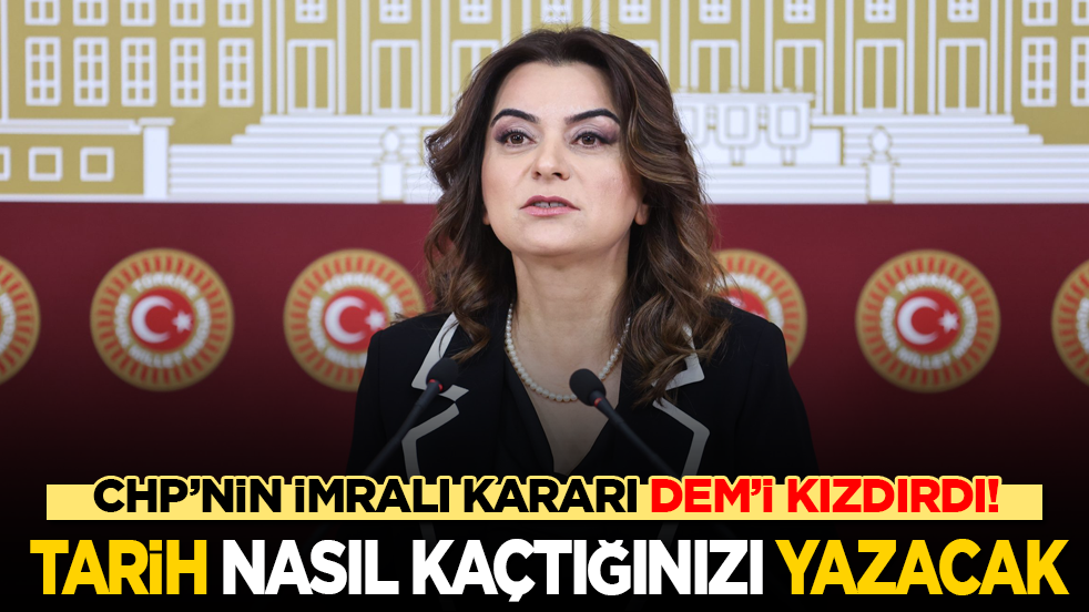 CHP’nin İmralı kararı DEM’i kızdırdı! Tarih nasıl kaçtığınızı yazacak