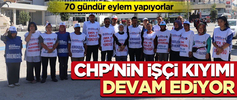 CHP'nin işçi kıyımı devam ediyor