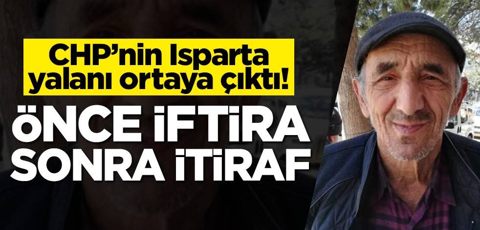 CHP'nin Isparta yalanı ortaya çıktı! Önce iftira sonra itiraf