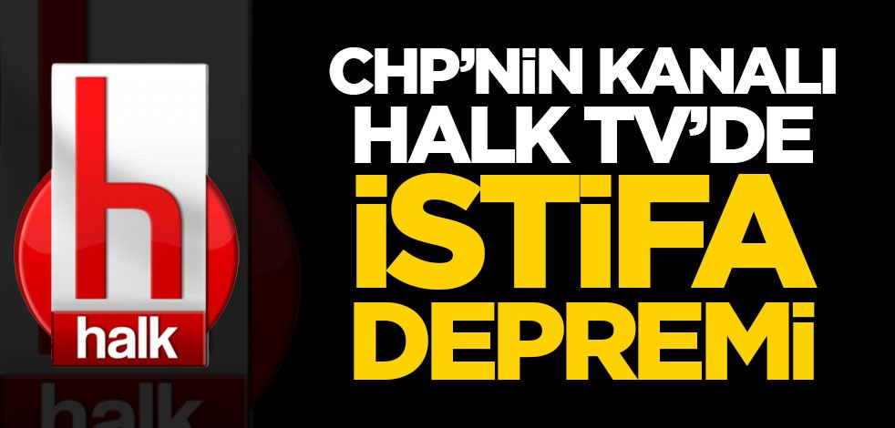CHP'nin kanalı Halk TV'de istifa depremi!