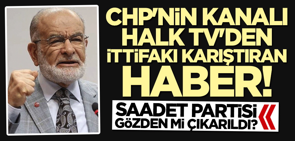 CHP'nin kanalı Halk TV'den ittifakı karıştıracak haber! Karamollaoğlu hakkında bakın ne dediler