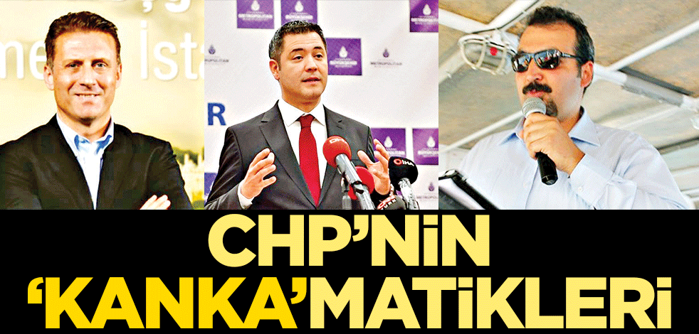 CHP’nin ‘kanka’matikleri!