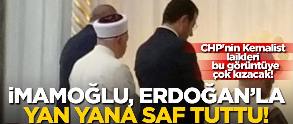 CHP'nin Kemalist laikleri bu görüntüye çok kızacak! İmamoğlu, Erdoğan'la yan yana saf tuttu