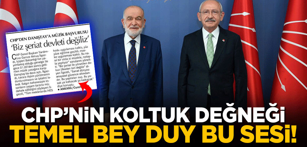CHP'nin koltuk değneği Temel bey duy bu sesi!