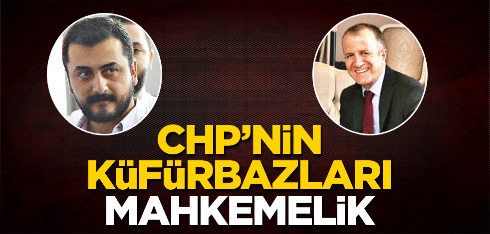 CHP’nin küfürbazları mahkemelik