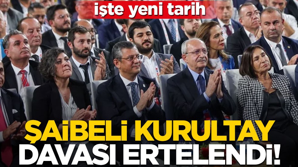 CHP'nin kurultay davası ertelendi! İşte yeni tarih