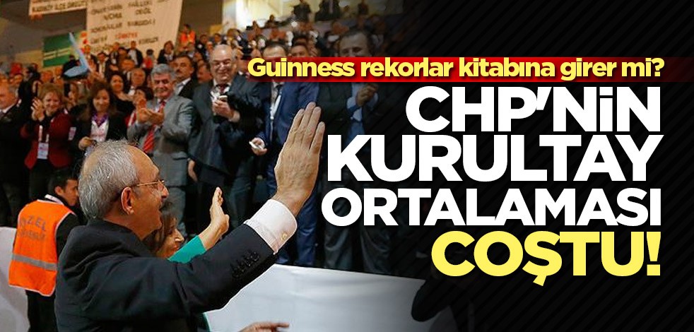 CHP'nin kurultay ortalaması coştu