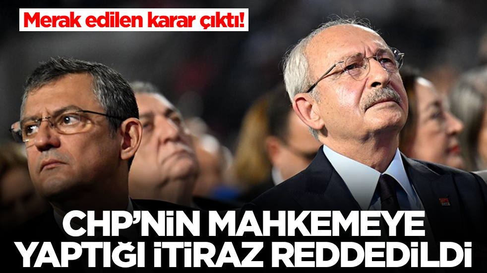 CHP'nin kurultay tedbirine yönelik itirazıyla ilgili karar verildi