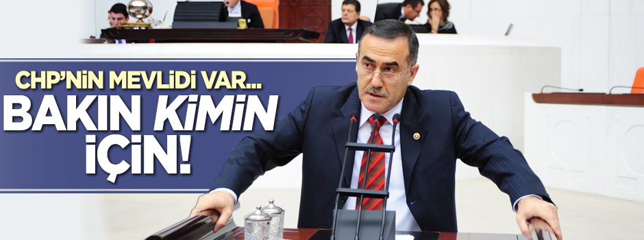 CHP'nin mevlidi var, bakın kimin için!