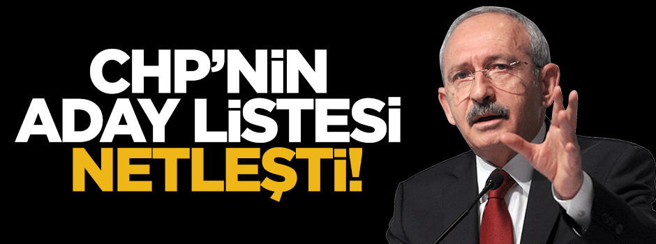 CHP'nin Milletvekili aday listesi netleşti