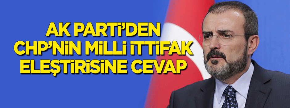 CHP'nin 'milli ittifak' eleştirisine AK Parti'den cevap geldi