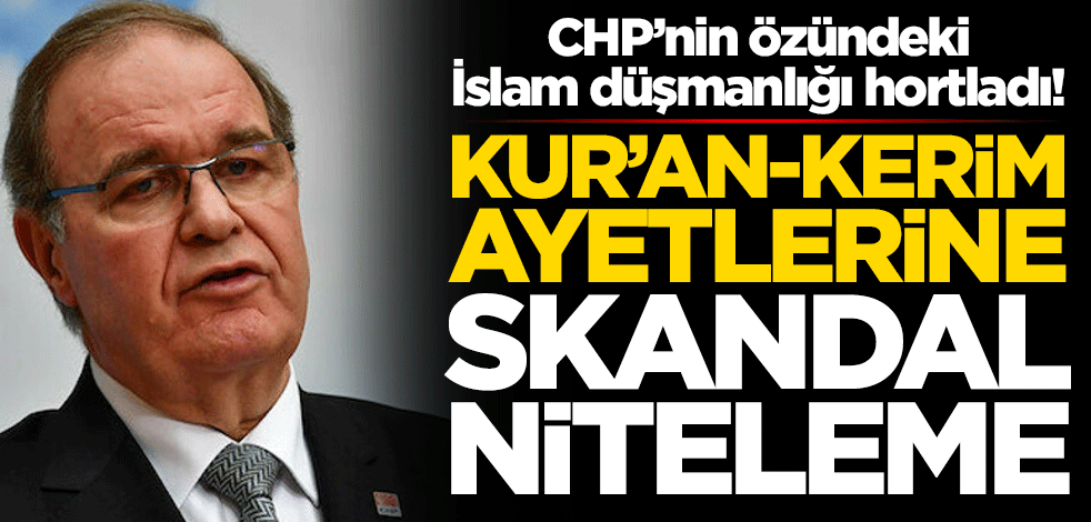 CHP'nin özündeki İslam düşmanlığı hortladı! Kur'an-Kerim ayetlerine skandal niteleme