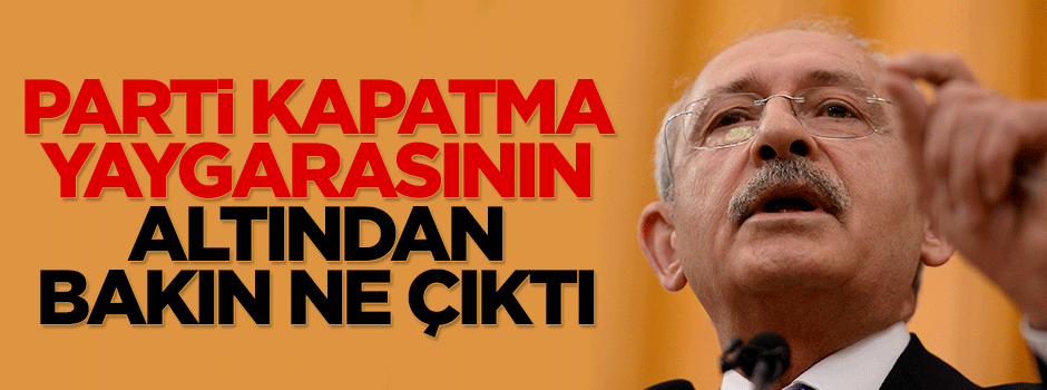 CHP'nin parti kapatma yaygarasından bakın ne çıktı