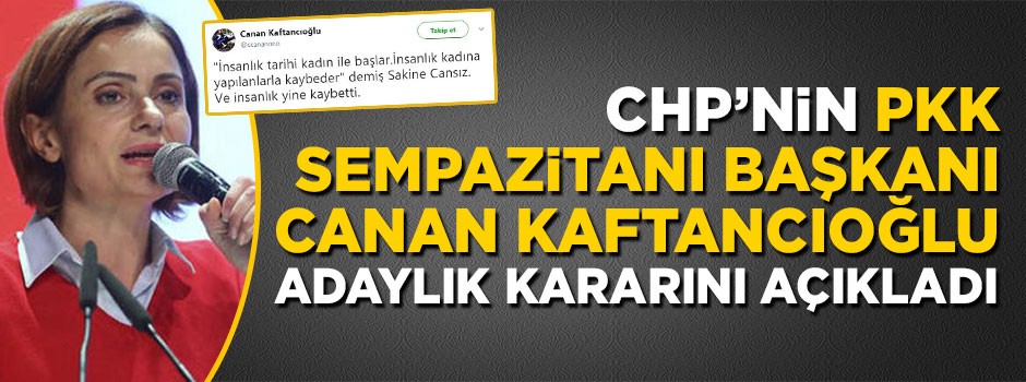 CHP'nin PKK sempatizanı başkanı Canan Kaftancıoğlu adaylık kararını açıkladı
