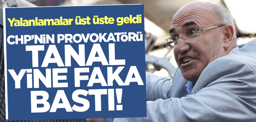 CHP'nin provokatörü Mahmut Tanal yine faka bastı!