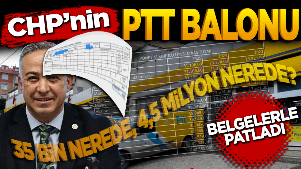 CHP’nin PTT balonu belgelerle patladı