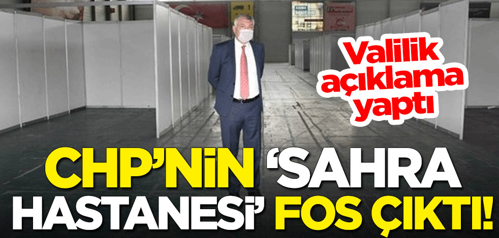 CHP'nin 'sahra hastanesi' fos çıktı! Adana Valiliği açıklama yaptı