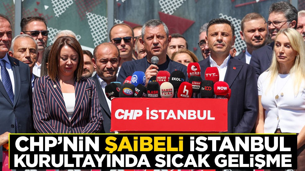 CHP’nin şaibeli İstanbul kurultayında sıcak gelişme