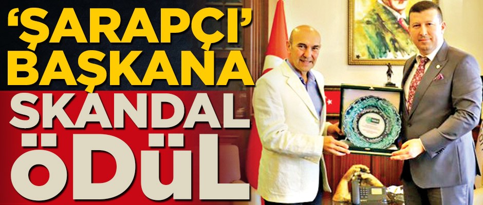 CHP’nin "şarapçı başkanı" Tunç Soyer’e skandal ödül!