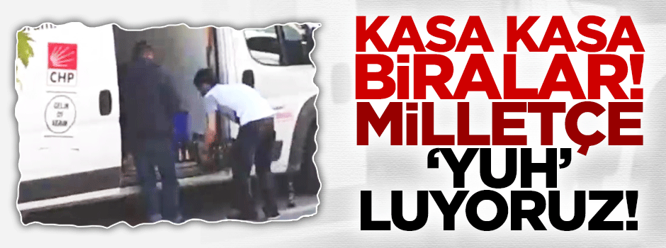 CHP'nin seçim minibüsünde kasa kasa biralar!