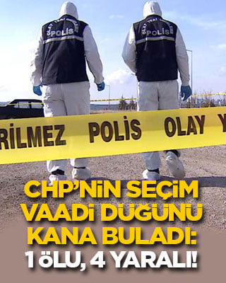  CHP’nin seçim vaadi bir düğünü daha kana buladı: 1 kişi öldü, 2’si ağır 4 kişi yaralandı