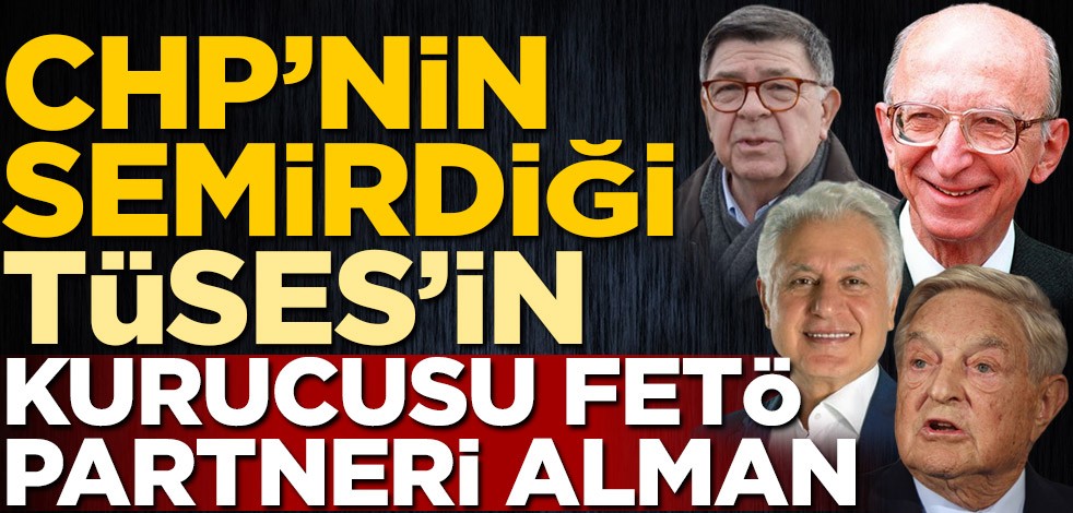 CHP’nin semirdiği TÜSES’in kurucusu FETÖ, partneri Alman