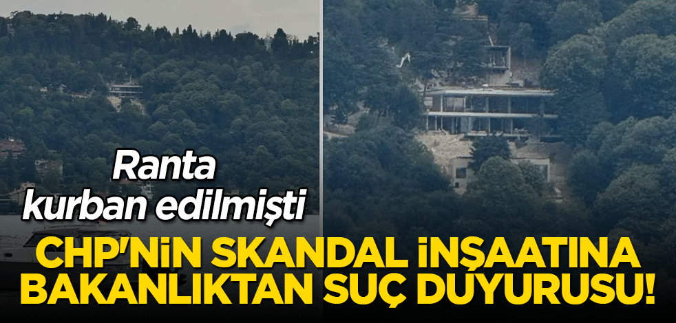 CHP'nin skandal inşaatına bakanlıktan suç duyurusu!