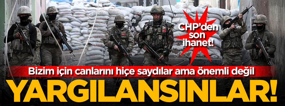 CHP'nin son ihaneti: Asker yargılansın!