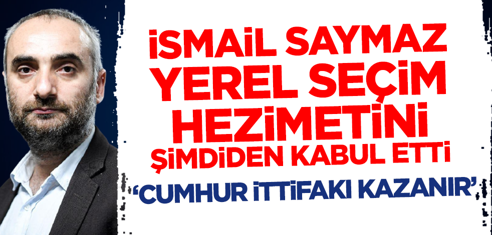 CHP'nin sözcüsü İsmail Saymaz yerel seçim hezimetini şimdiden kabul etti! 'Cumhur İttifakı kazanır'