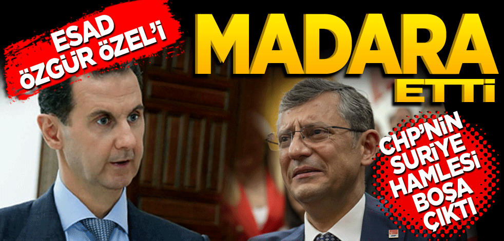 CHP'nin Suriye hamlesi boşa çıktı! Esad Özgür Özel'i madara etti