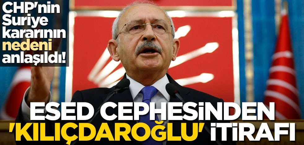 CHP'nin Suriye kararının nedeni anlaşıldı! Esed cephesinden 'Kılıçdaroğlu' itirafı