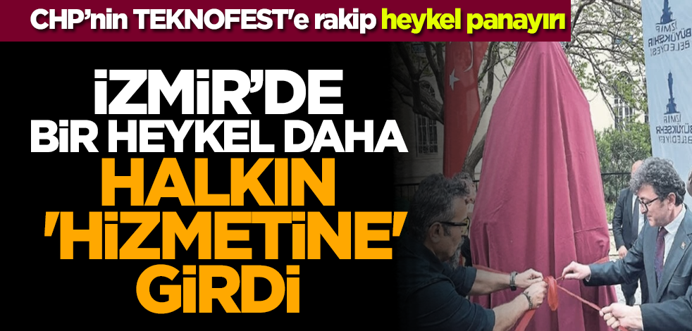 CHP’nin TEKNOFEST'e rakip heykel panayırı: İzmir’de bir heykel daha halkın 'hizmetine' girdi