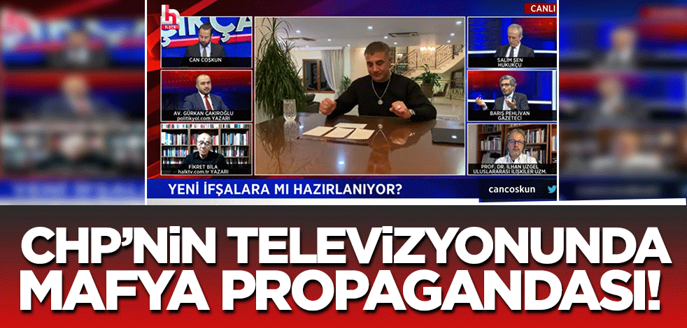 CHP’nin televizyonunda mafya propagandası!