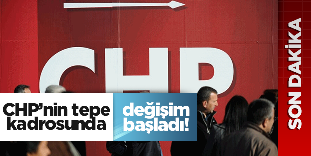 CHP'nin tepe kadrosunda değişim