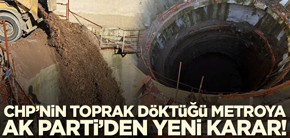 CHP'nin toprak döktüğü metroya, AK Parti'den yeni karar!