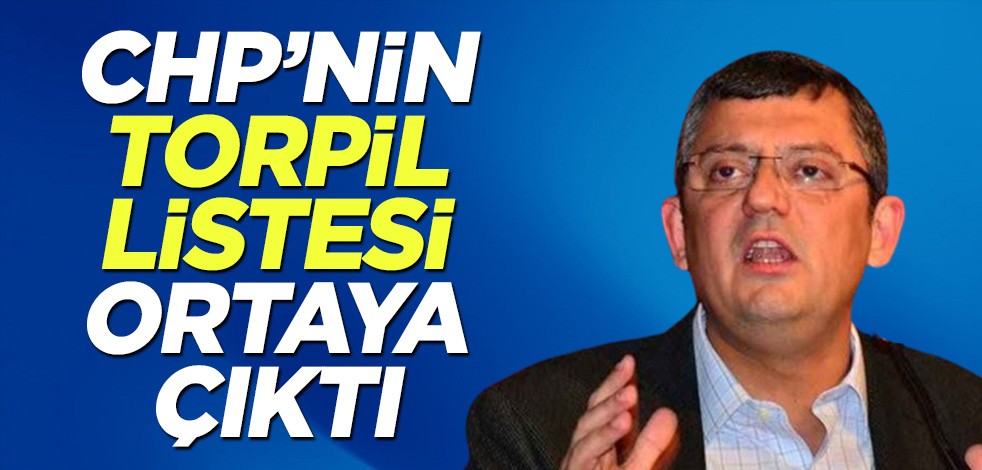 CHP’nin torpil listesi ortaya çıktı!