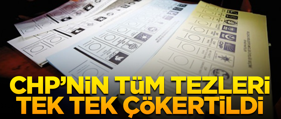 CHP’nin tüm tezleri tek tek çökertildi