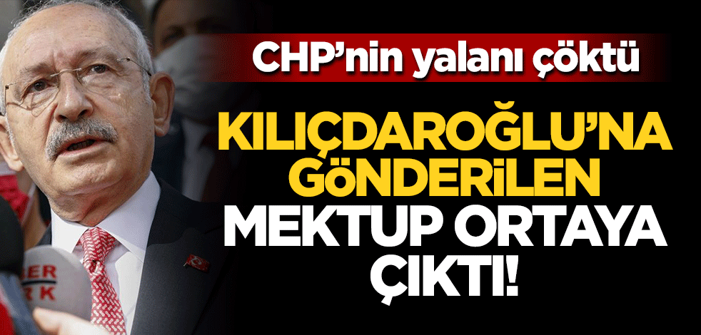 CHP'nin yalanı çöktü: Kılıçdaroğlu'na gönderilen mektup ortaya çıktı!