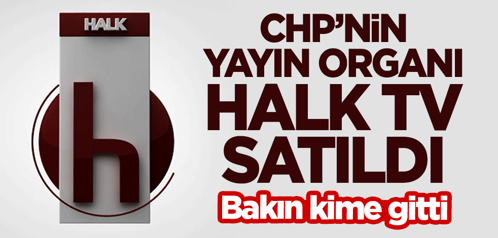 CHP'nin yayın organı Halk TV satıldı!
