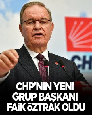 CHP'nin yeni grup başkanı Faik Öztrak oldu