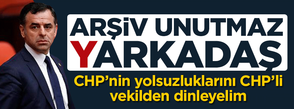 CHP'nin yolsuzluklarını CHP'li vekilden dinleyelim