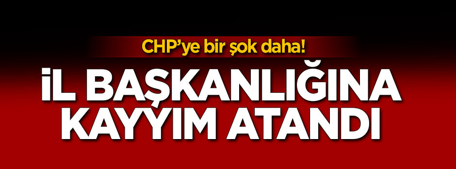 CHP'ye bir şok daha! İl Başkanlığına kayyım atandı