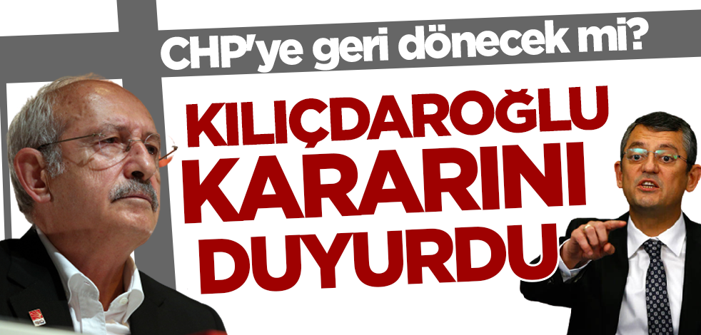 CHP'ye geri dönecek mi? Kılıçdaroğlu kararını duyurdu!