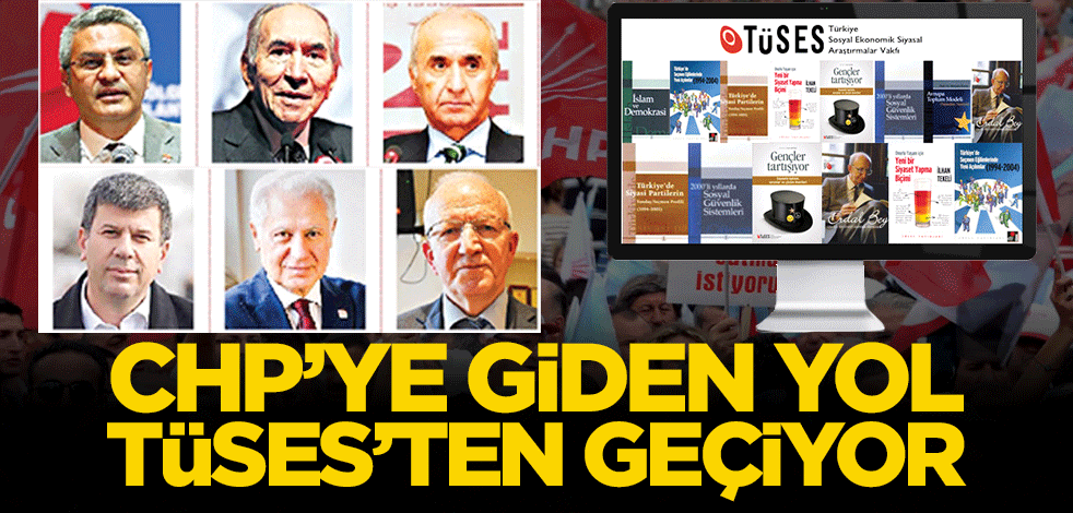 CHP’ye giden yol TÜSES’ten geçiyor