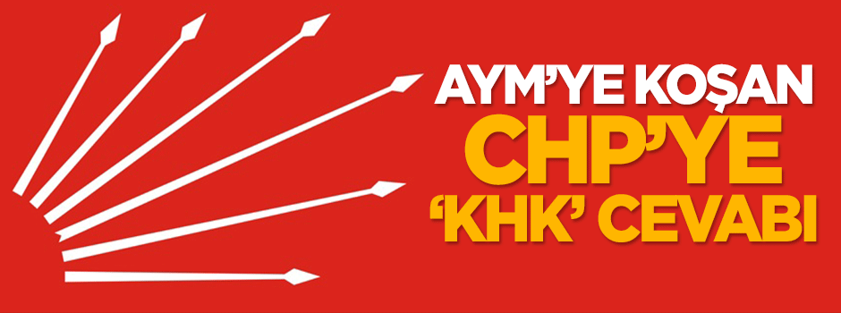 CHP'ye 'KHK' cevabı