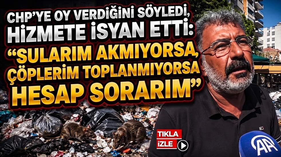 CHP’ye oy verdiğini söyledi, hizmete isyanı etti: “Sularım akmıyorsa, çöplerim toplanmıyorsa hesap sorarım”