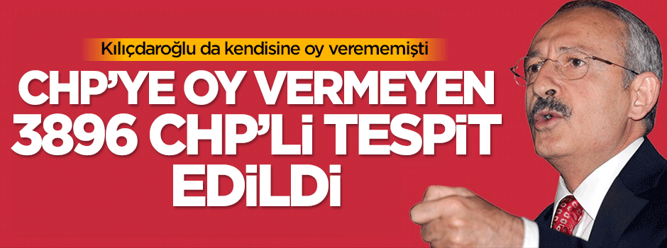 CHP'ye oy vermeyen 3896 CHP'li tespit edildi