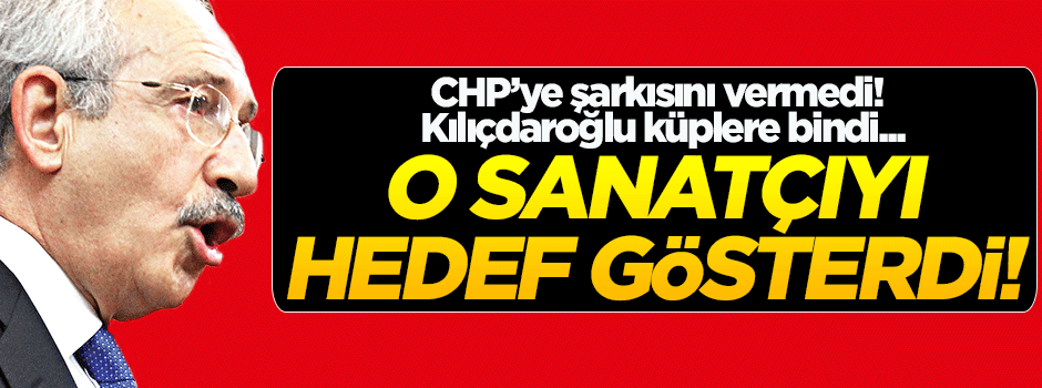 CHP'ye şarkısını vermedi! Kılıçdaroğlu küplere bindi...