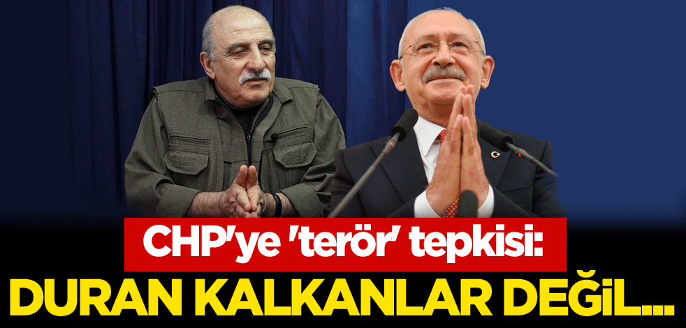 CHP'ye 'terör' tepkisi: Duran Kalkanlar değil...