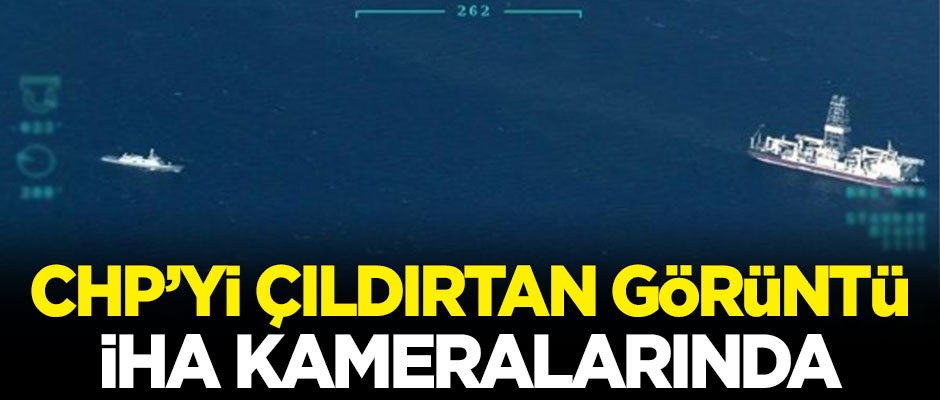 CHP'yi çıldırtan görüntü İHA kameralarında